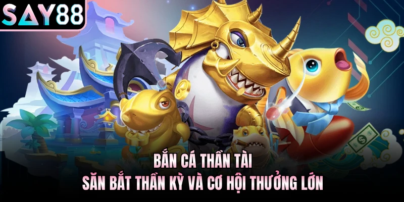 Bắn Cá Thần Tài