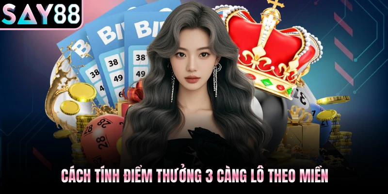 Cách tính điểm thưởng 3 càng lô theo miền