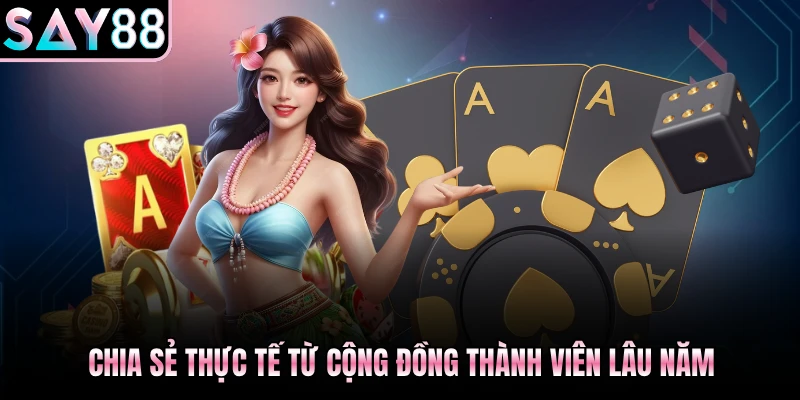 Chia sẻ thực tế từ cộng đồng thành viên lâu năm