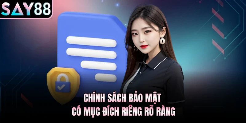 Chính sách bảo mật có mục đích riêng rõ ràng