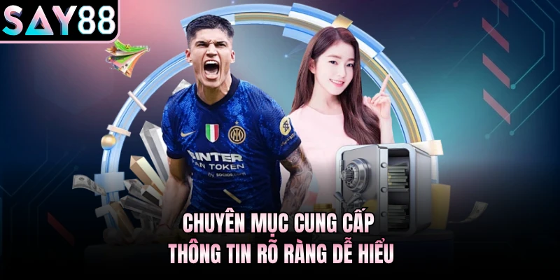Chuyên mục cung cấp thông tin rõ ràng dễ hiểu