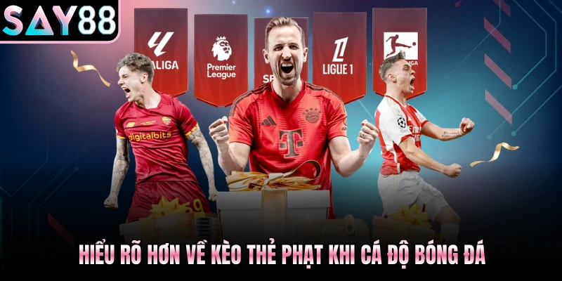 Hiểu rõ hơn về kèo thẻ phạt khi cá độ bóng đá