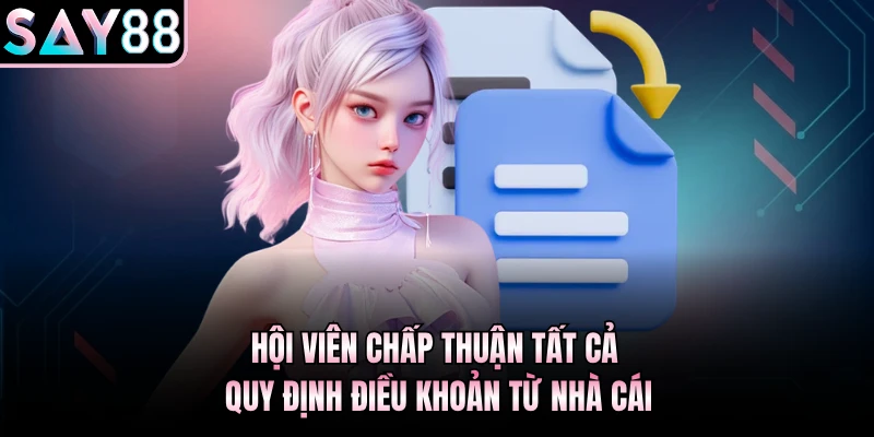 Hội viên chấp thuận tất cả quy định điều khoản từ nhà cái