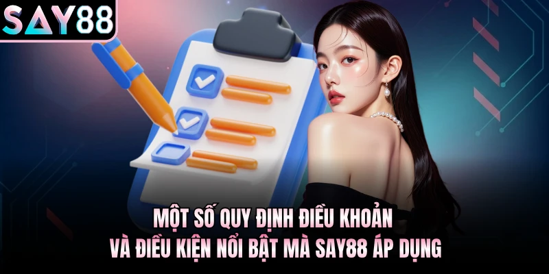 Một số quy định điều khoản và điều kiện nổi bật mà Say88 áp dụng