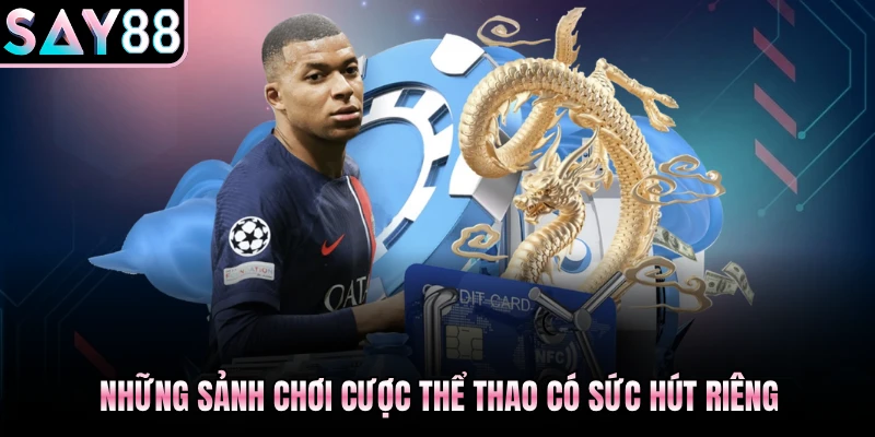 Những sảnh chơi cược thể thao có sức hút riêng