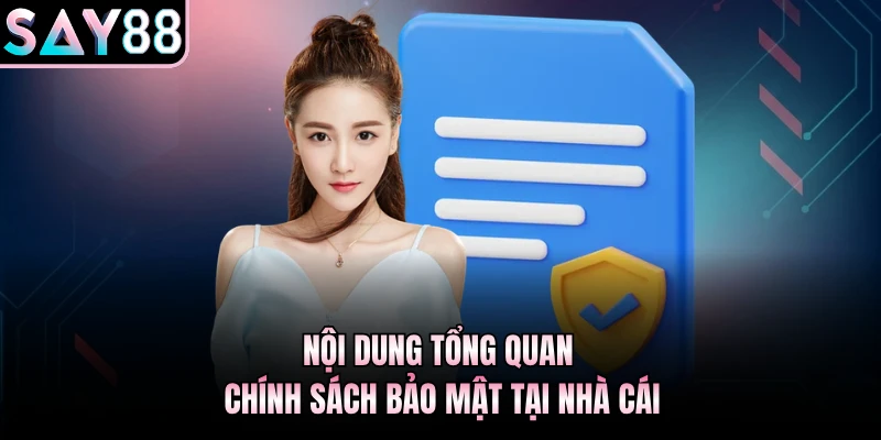 Nội dung tổng quan chính sách bảo mật tại nhà cái