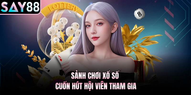 Sảnh chơi xổ số cuốn hút hội viên tham gia