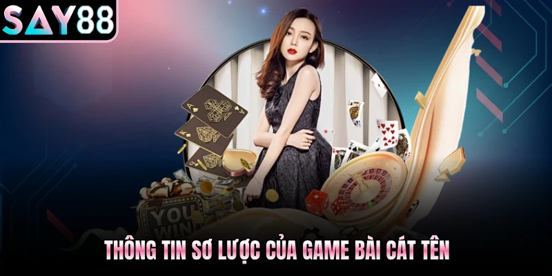 Thông tin sơ lược của game bài Cát Tê