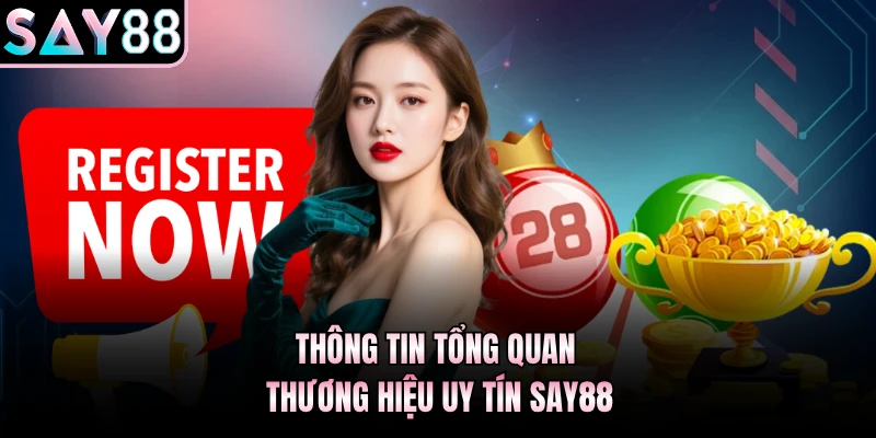Thông tin tổng quan thương hiệu uy tín Say88