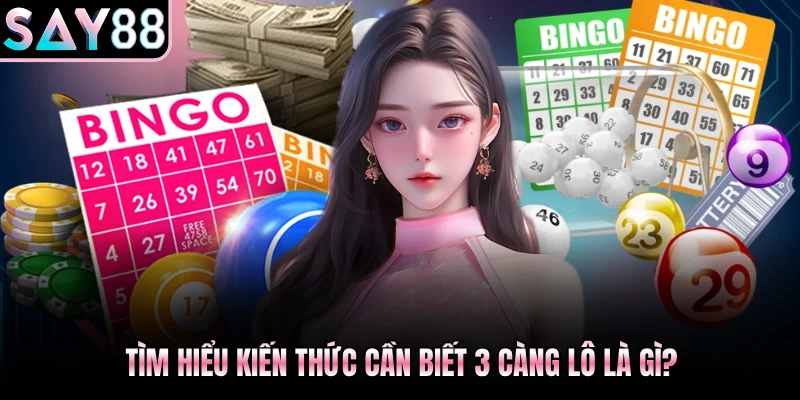 Tìm hiểu kiến thức cần biết 3 càng lô là gì?