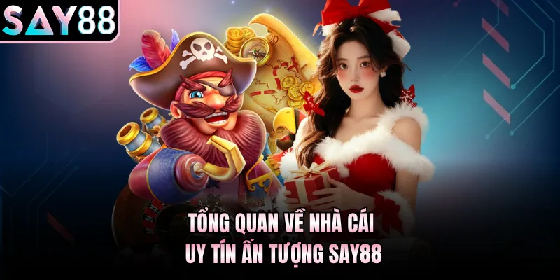 Tổng quan về nhà cái uy tín ấn tượng Say88